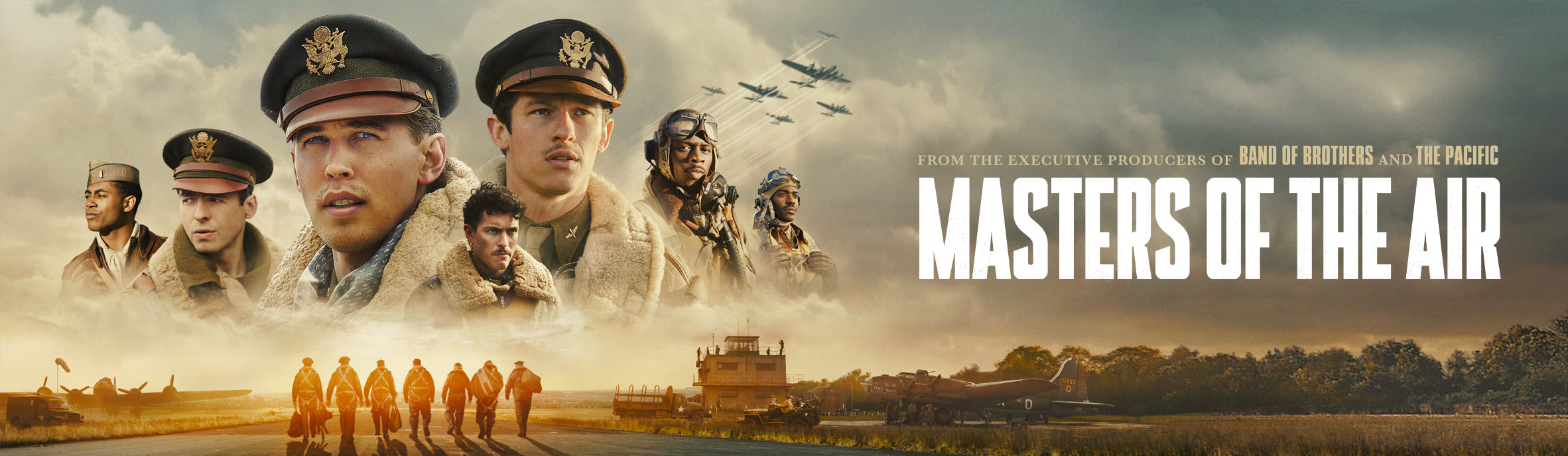 Genre: War drama, Created by John Shiban, and John Orloff, and Based on "Masters of the Air" by Donald L. Miller, and Developed by John Orloff, and Directed by Cary Joji Fukunaga, Dee Rees, Anna Boden, Ryan Fleck, and Tim Van Patten, Starring: Austin Butler, Callum Turner, Anthony Boyle, Barry Keoghan, Nikolai Kinski, Stephen Campbell Moore, Sawyer Spielberg, Isabel May, James Murray, Nate Mann, Kai Alexander, Laurie Davidson, Joanna Kulig, Louis Hofmann, Jamie Parker, Bel Powley, Sam Hazeldine, Josiah Cross, Branden Cook, Ncuti Gatwa, Jerry MacKinnon, Josh Dylan, and Narrated by Anthony Boyle, with Theme music composer: Blake Neely, and Country of origin: United States, and Original language: English, with No. of episodes: 9, and Executive producers: Gary Goetzman, Tom Hanks, and Steven Spielberg, with Cinematography by Adam Arkapaw, Jac Fitzgerald, Richard Rutkowski, and David Franco, and Editors: Mark Czyzewski, Carmen Morrow, Mark Sanger, Spencer Averick, and Billy Rich, with Running time: 48–77 minutes, and Production companies: Playtone, Amblin Television, and Apple Studios, and Original Network: Apple TV+ (2024)